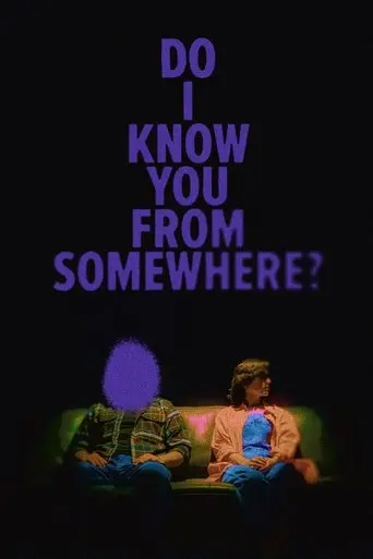 Do I Know You From Somewhere? (2025)