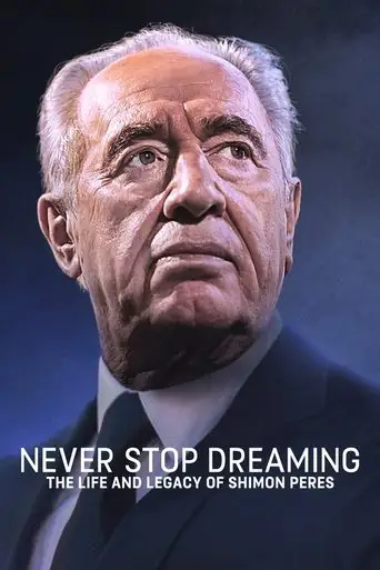 Never Stop Dreaming: The Life and Legacy of Shimon Peres (2022)