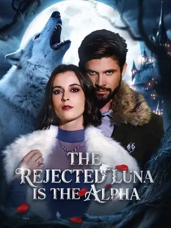 The Rejected Luna Is the Alpha (2025)