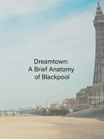Dreamtown: A Brief Anatomy of Blackpool (1994)