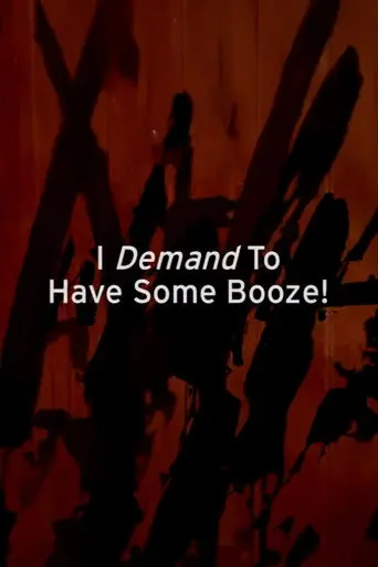 I Demand to Have Some Booze! (1999)