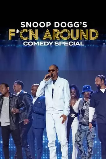 Snoop Dogg's F*Cn Around Comedy Special (2022)