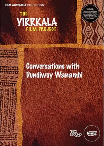 Yirrkala: Conversations with Dundiwuy Wanambi (1995)