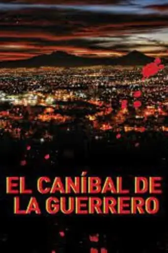 El Canibal De La Guerrero (2008)