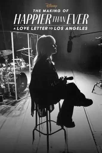 The Making Of Happier Than Ever: A Love Letter To Los Angeles (2021)