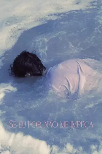 Se Eu For, Nao Me Impeca (2023)
