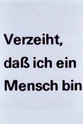 Verzeiht, daß ich ein Mensch bin (1988)