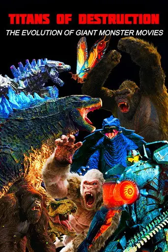 Titans of Destruction: The Evolution of Giant Monster Movies (2021)