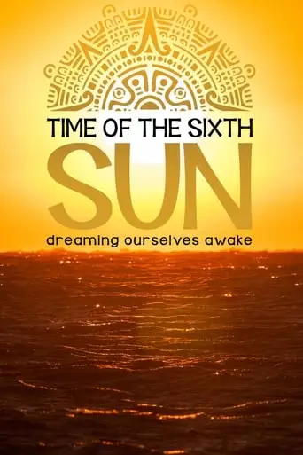 Time of the Sixth Sun (2019)