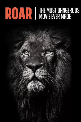 Roar: The Most Dangerous Movie Ever Made (2017)
