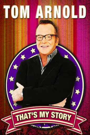 Tom Arnold: That's My Story And I'm Sticking To It! (2011)