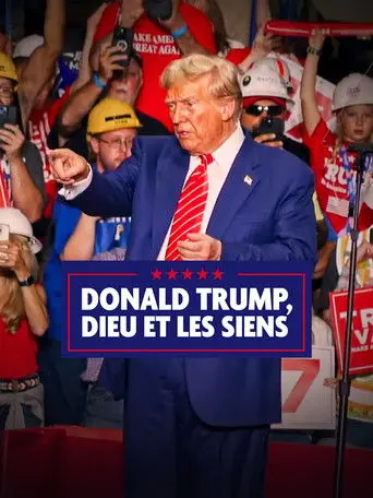Donald Trump, Dieu et les siens (2024)