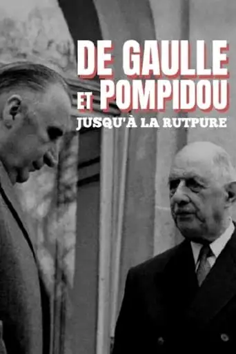 De Gaulle Et Pompidou : Jusqu'a La Rupture (2018)