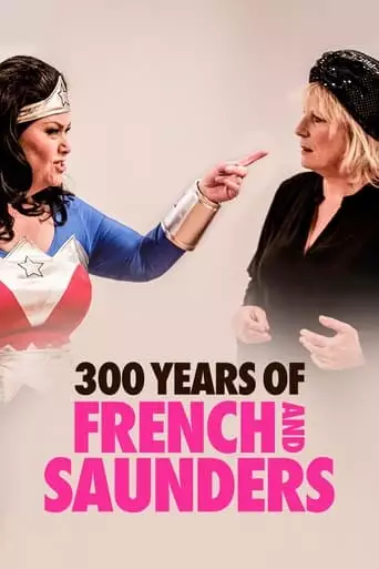 300 Years Of French And Saunders (2017)