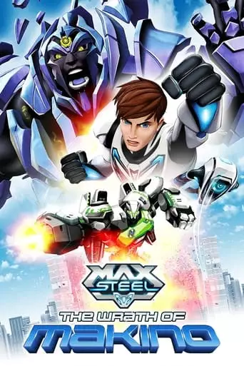 Max Steel: The Wrath Of Makino (2015)