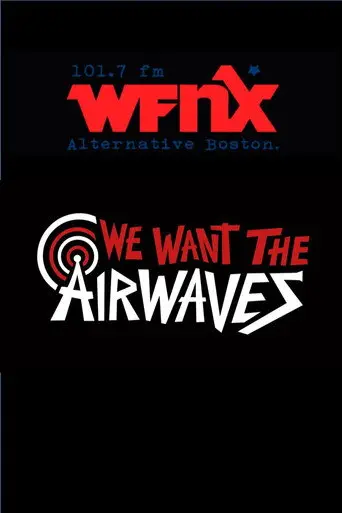 We Want The Airwaves: The WFNX Story (2013)