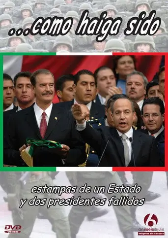 ...como haiga sido. Estampas de un estado y dos presidentes fallidos (2010)