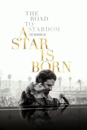 The Road To Stardom: Making 'A Star Is Born' (2018)