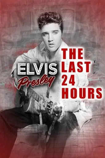 The Last 24 Hours: Elvis Presley (2019)