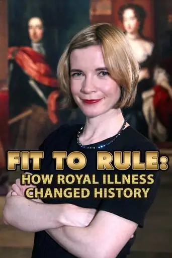 Fit To Rule: How Royal Illness Changed History (2013)