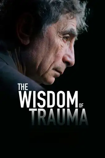 The Wisdom Of Trauma (2021)