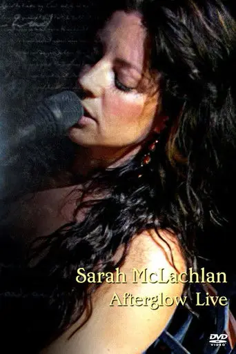 Sarah McLachlan - Afterglow Live (2004)