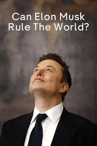 Can Elon Musk Rule the World? (2025)