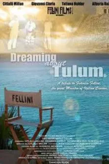 Dreaming About Tulum: A Tribute to Federico Fellini (2011)