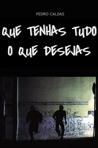 Que Tenhas Tudo o Que Desejas (2002)