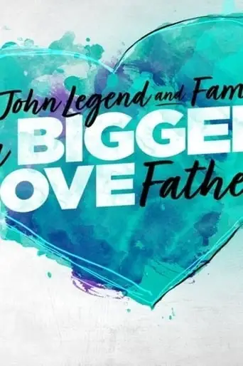 John Legend And Family: Bigger Love Father's Day (2020)