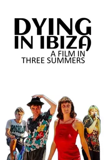 Dying In Ibiza (A Film In Three Summers) (2022)