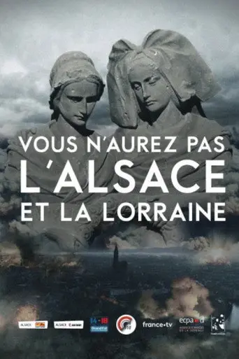 Vous n'aurez pas l'Alsace et la Lorraine (2018)