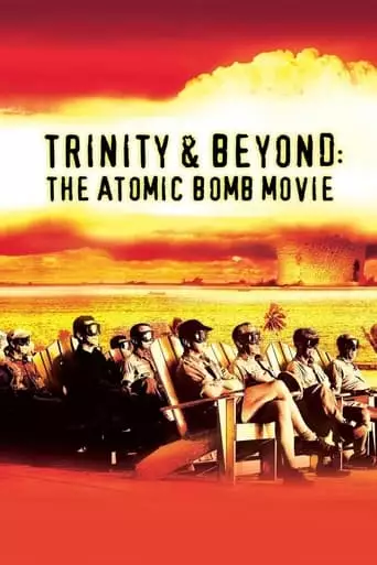 Trinity And Beyond: The Atomic Bomb Movie (1995)