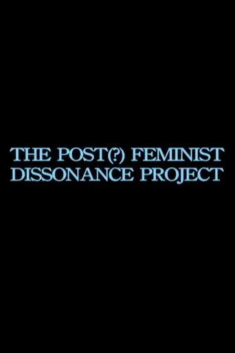 the post-feminist dissonance project (2013)