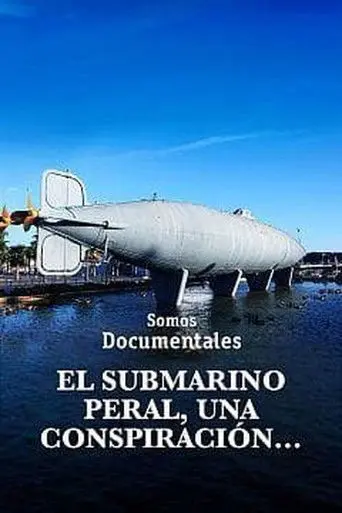 El submarino Peral, una conspiracion que cambio la historia (2021)