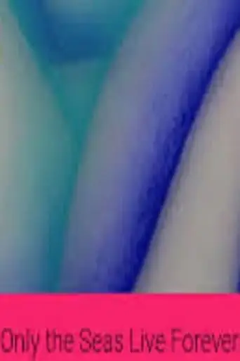 Only the Seas Live Forever (2020)