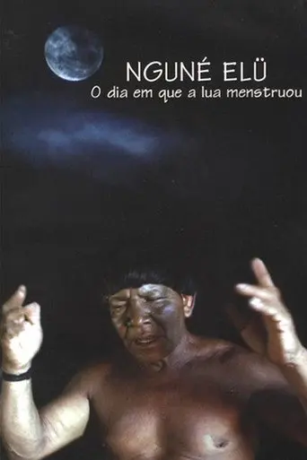 O dia em que a lua menstruou (Nguné Elü) (2004)