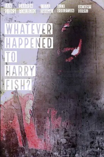 Whatever Happened to Harry Fish? (2010)