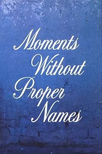 Moments without Proper Names (1987)