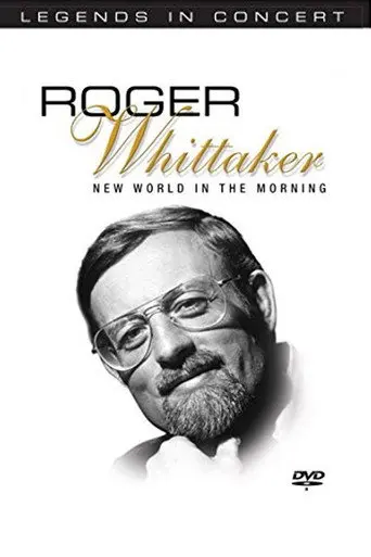 Legends in Concert - Roger Whittaker: New World in the Morning (2004)