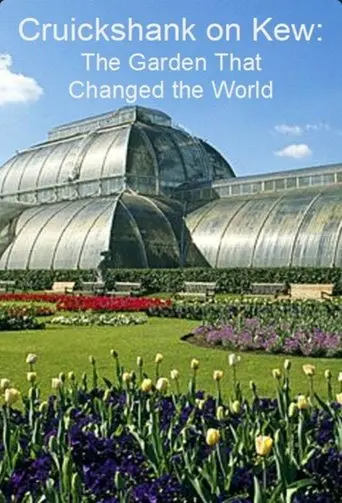 Cruickshank on Kew: The Garden That Changed the World (2009)
