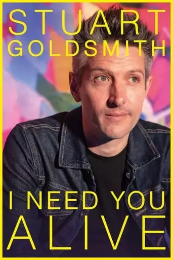 Stuart Goldsmith: I Need You Alive (2023)