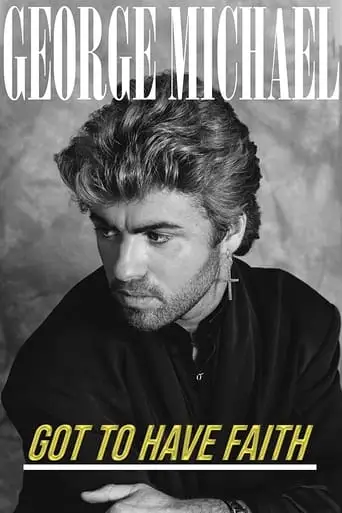 George Michael: Got to Have Faith (2019)