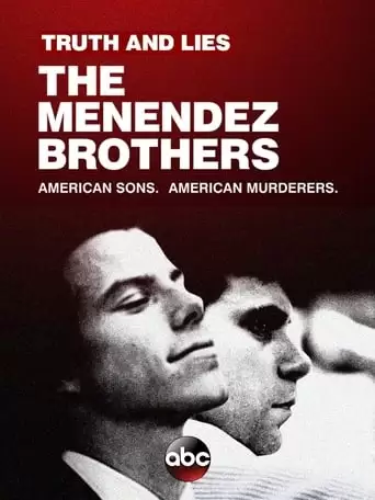 Truth And Lies: The Menendez Brothers - American Sons, American Murderers (2017)