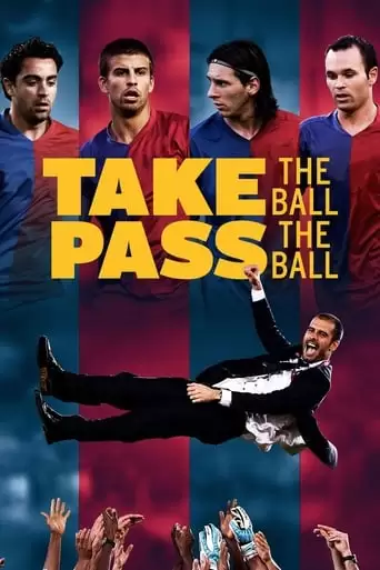 Take The Ball Pass The Ball: The Making Of The Greatest Team In The World (2018)