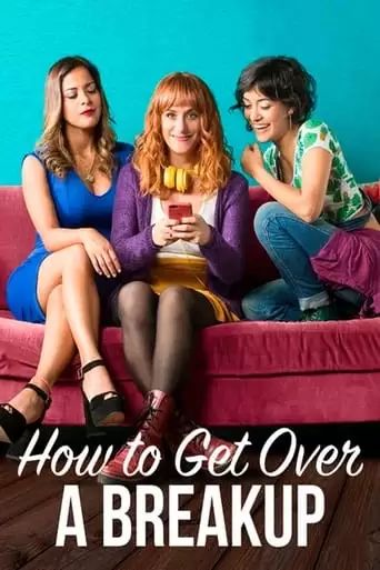 How To Get Over A Breakup (2018)