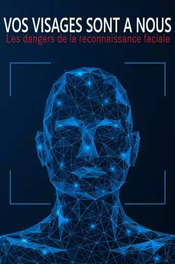 Vos Visages Sont A Nous : Les Dangers De La Reconnaissance Faciale (2023)