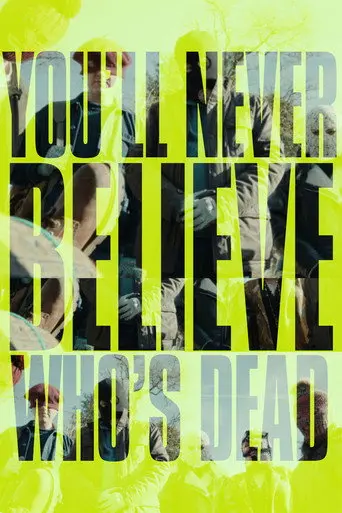 You'll Never Believe Who's Dead (2026)