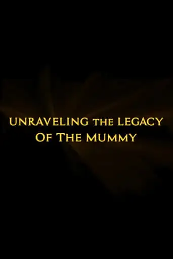 Unraveling the Legacy of the Mummy (2008)