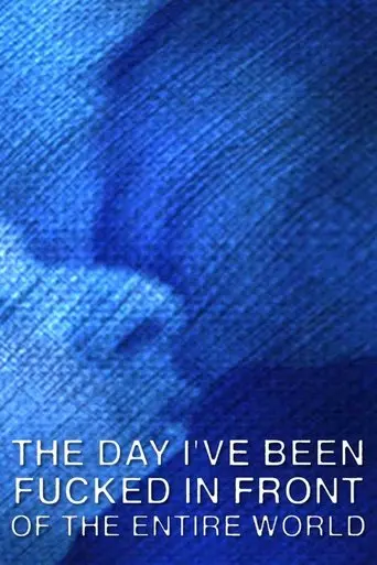 The Day I've Been Fucked In Front Of The Entire World (2023)